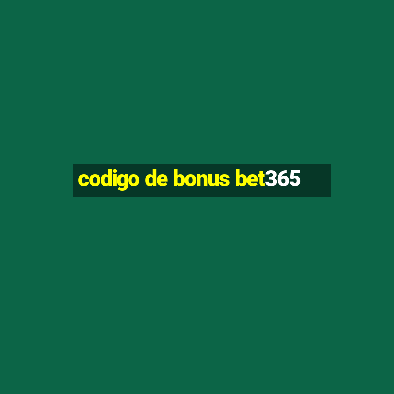 codigo de bonus bet365