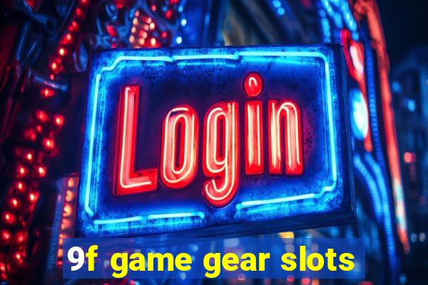 9f game gear slots