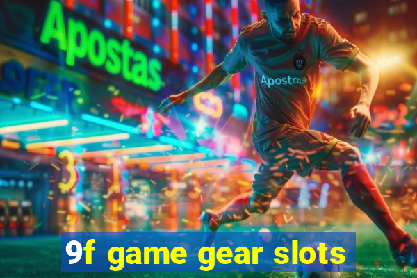 9f game gear slots