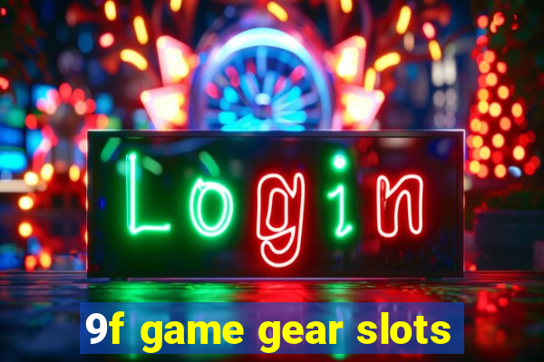 9f game gear slots