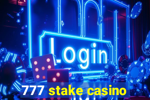 777 stake casino