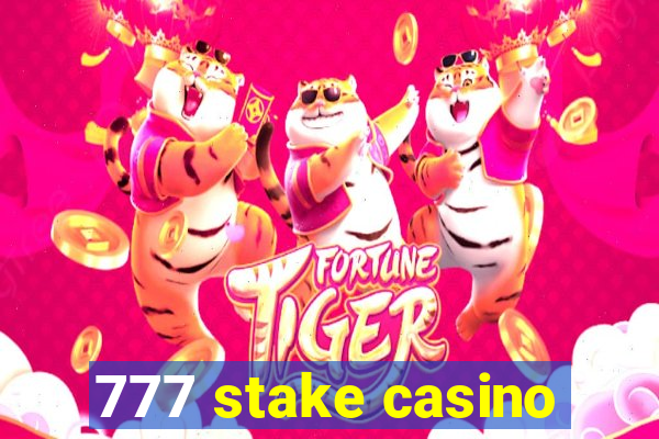 777 stake casino