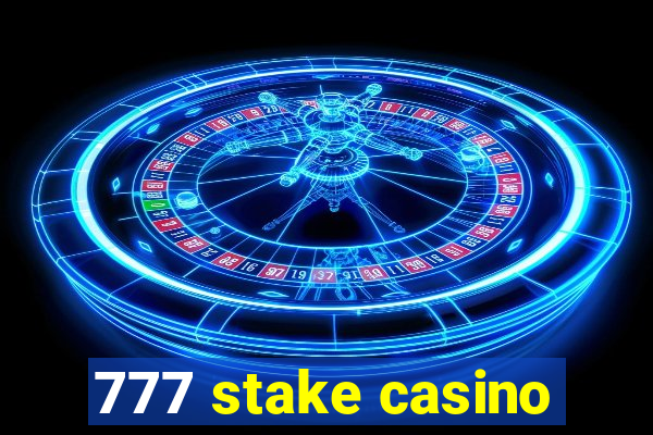 777 stake casino