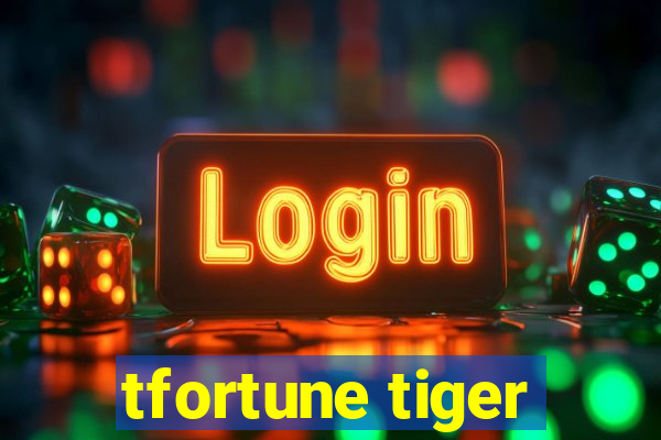 tfortune tiger