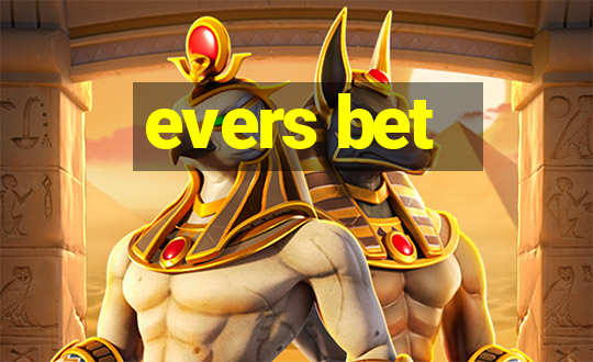 evers bet