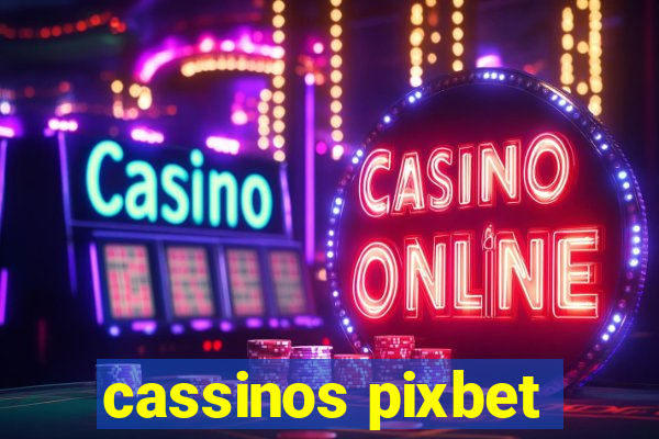 cassinos pixbet