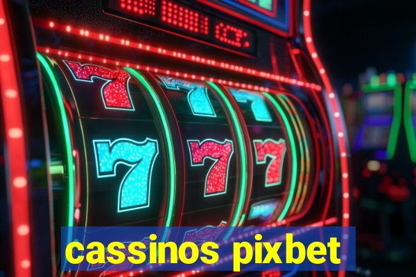 cassinos pixbet