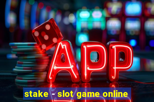 stake - slot game online