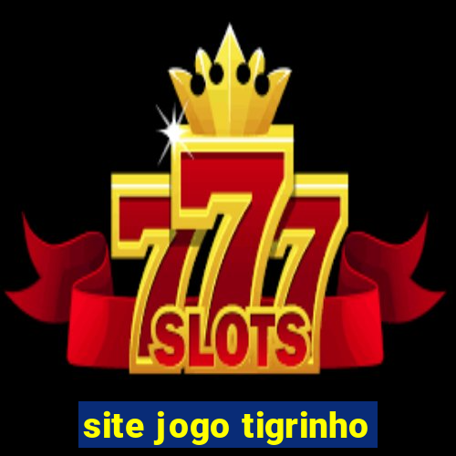 site jogo tigrinho