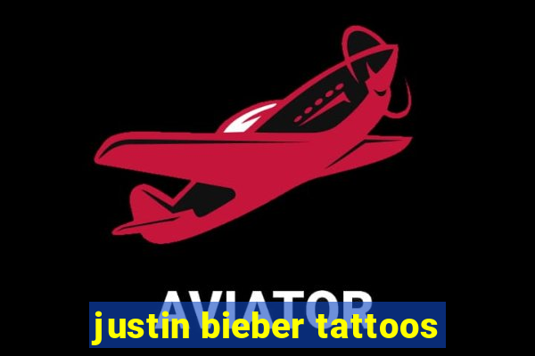 justin bieber tattoos