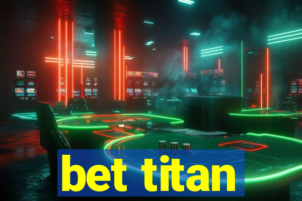 bet titan