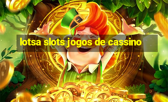 lotsa slots jogos de cassino