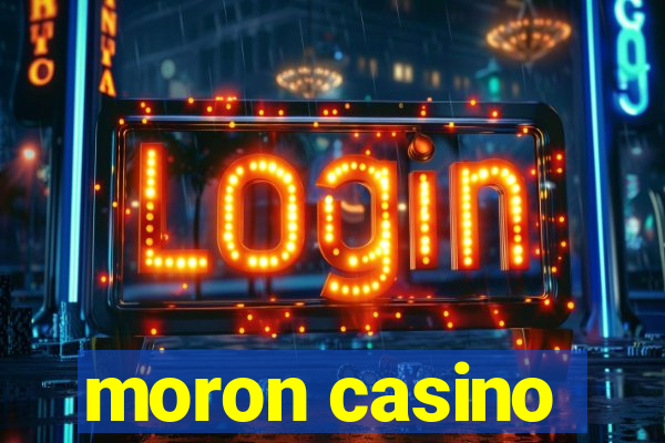 moron casino