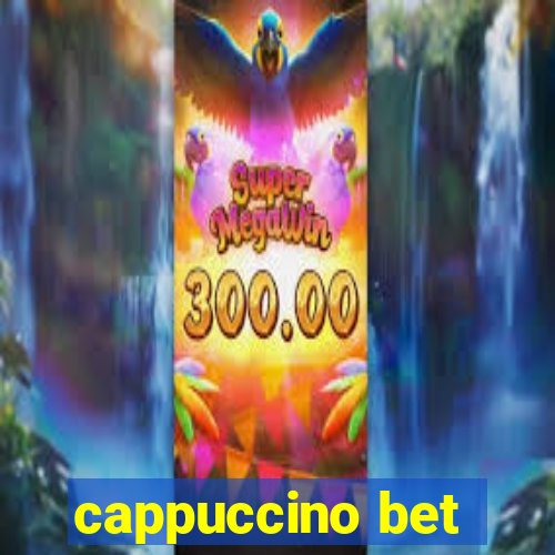 cappuccino bet