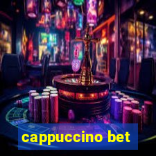 cappuccino bet