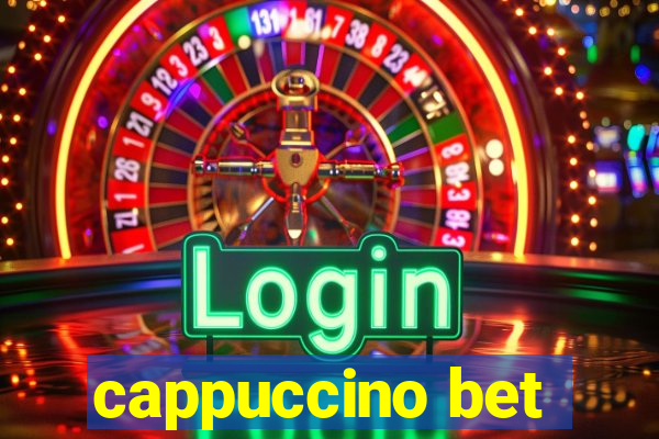 cappuccino bet