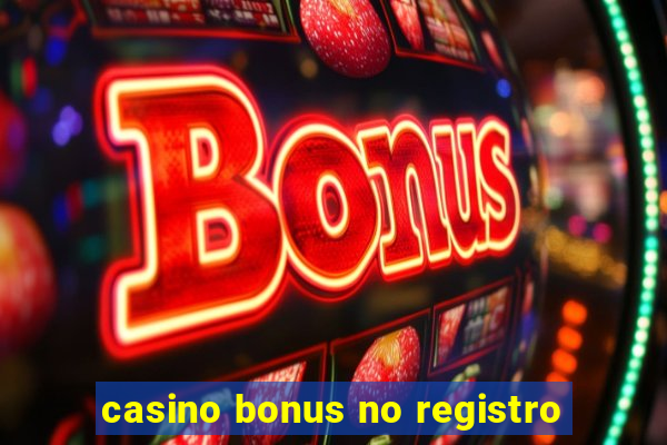 casino bonus no registro