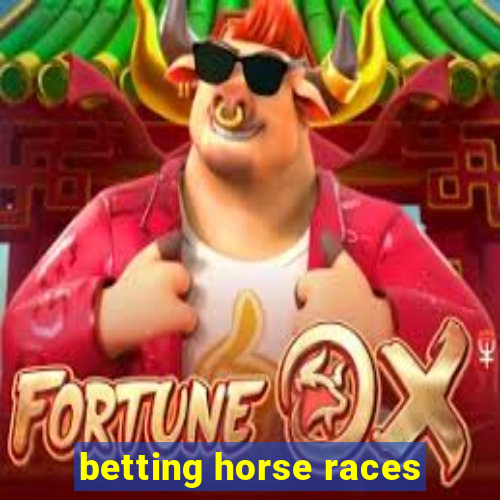 betting horse races