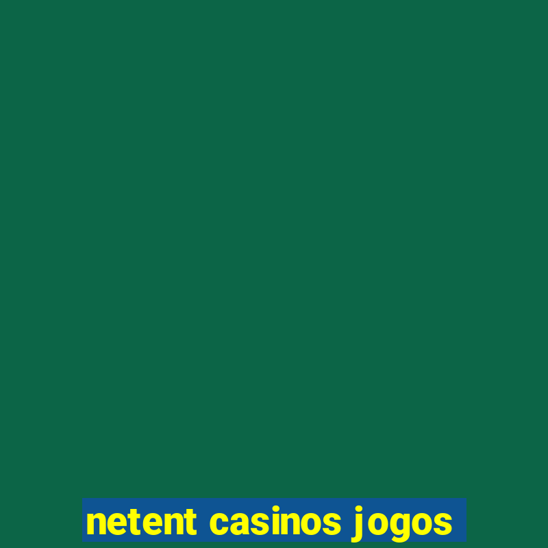 netent casinos jogos