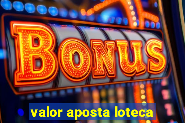 valor aposta loteca