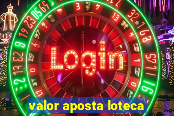 valor aposta loteca