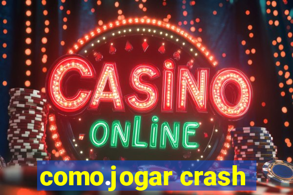 como.jogar crash