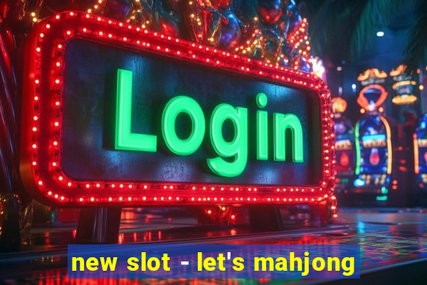 new slot - let's mahjong