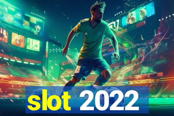 slot 2022