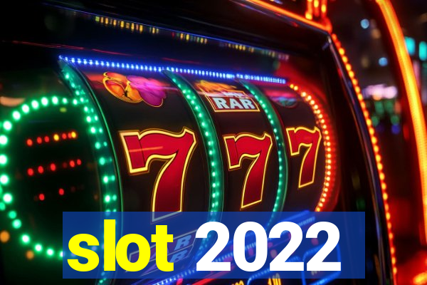 slot 2022