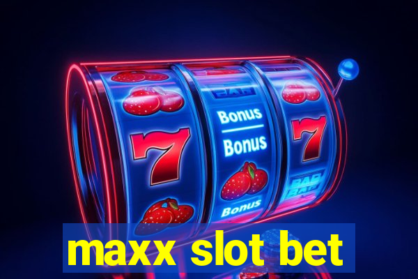 maxx slot bet