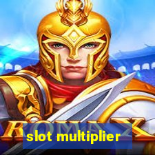 slot multiplier