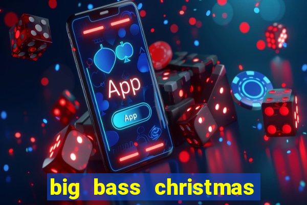 big bass christmas bash slot