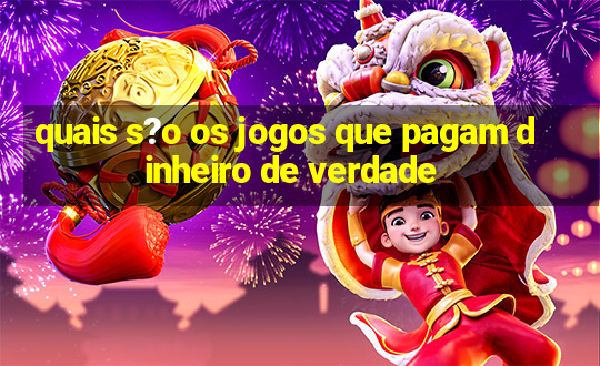 quais s?o os jogos que pagam dinheiro de verdade