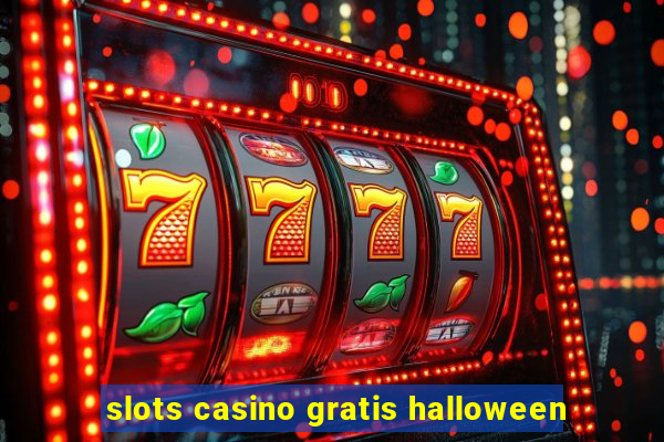 slots casino gratis halloween