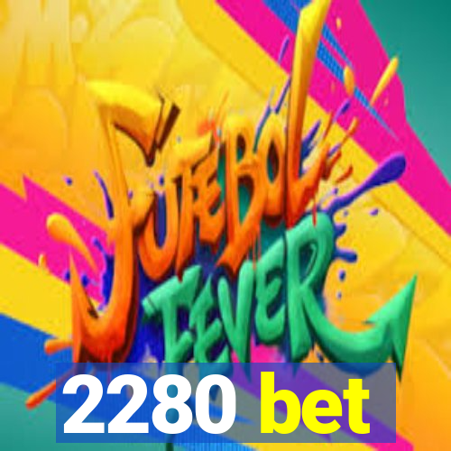 2280 bet