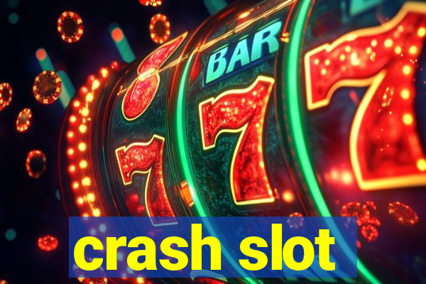 crash slot