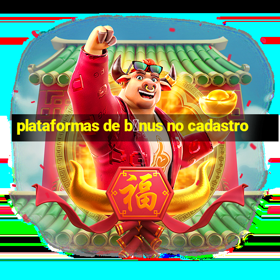 plataformas de b么nus no cadastro