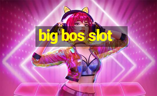 big bos slot