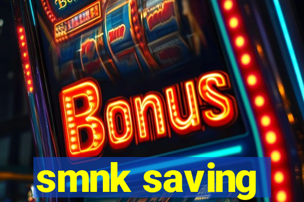 smnk saving