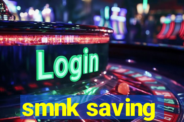 smnk saving