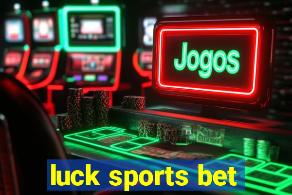 luck sports bet