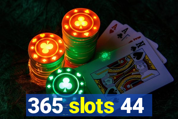 365 slots 44