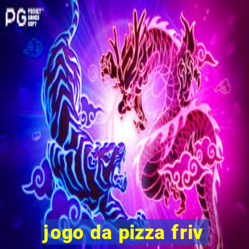 jogo da pizza friv