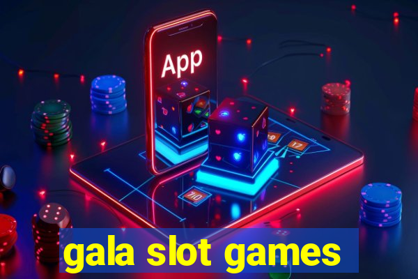 gala slot games