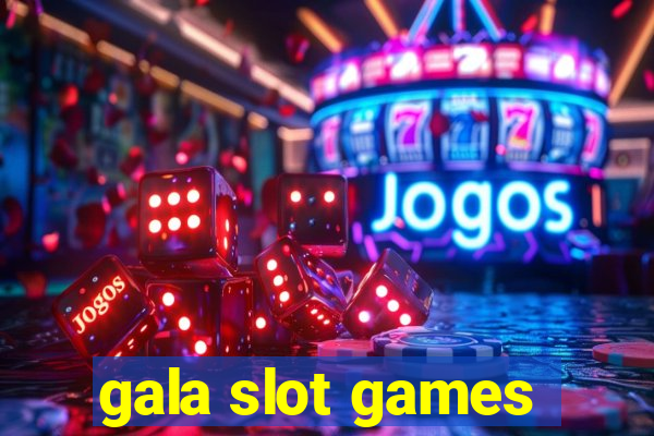 gala slot games