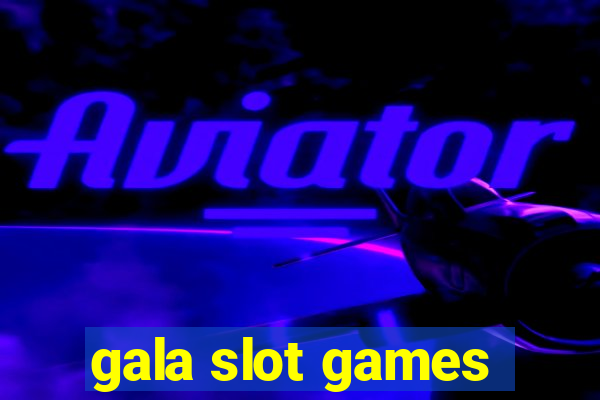 gala slot games