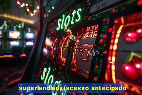 superlandlady(acesso antecipado