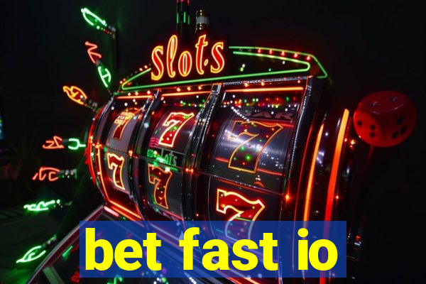 bet fast io