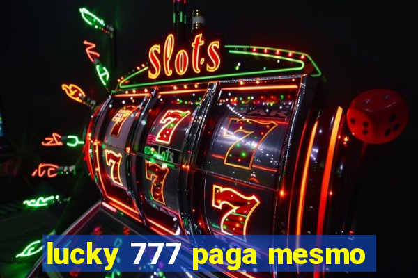 lucky 777 paga mesmo