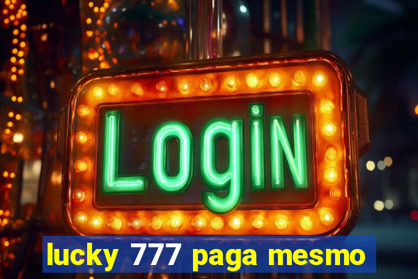 lucky 777 paga mesmo